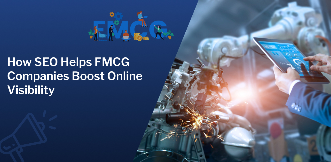 How SEO Helps FMCG Companies Boost Online Visibility