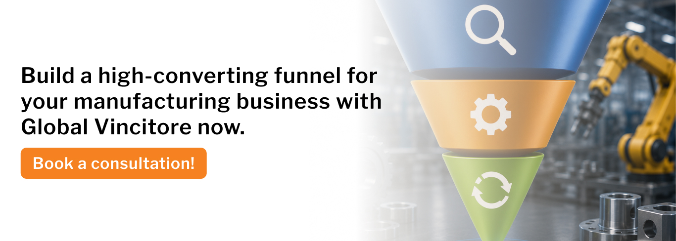 Build a high-converting funnel for your manufacturing business with Global Vincitore now.